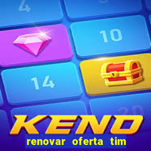 renovar oferta tim beta mensal