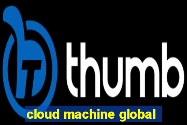 cloud machine global