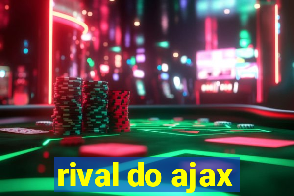 rival do ajax