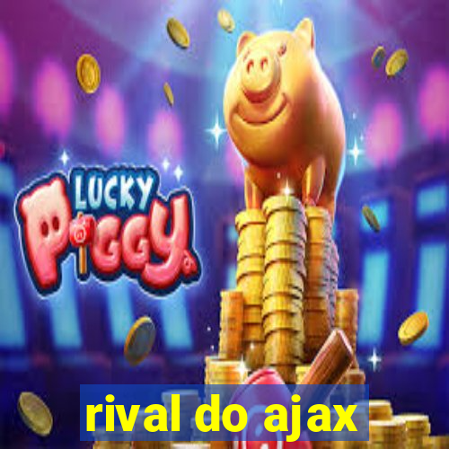 rival do ajax