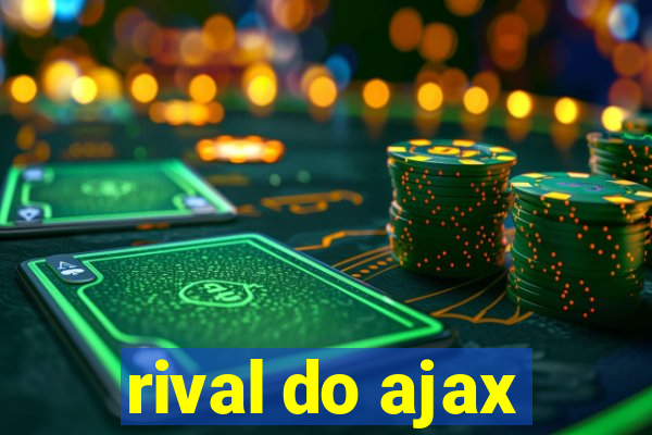 rival do ajax