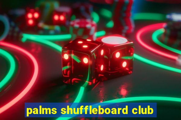 palms shuffleboard club