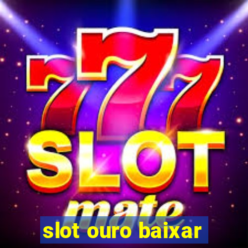 slot ouro baixar