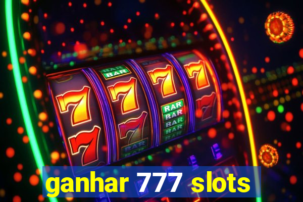 ganhar 777 slots