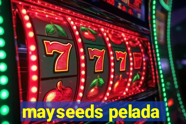 mayseeds pelada