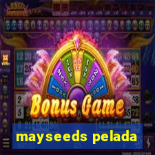 mayseeds pelada