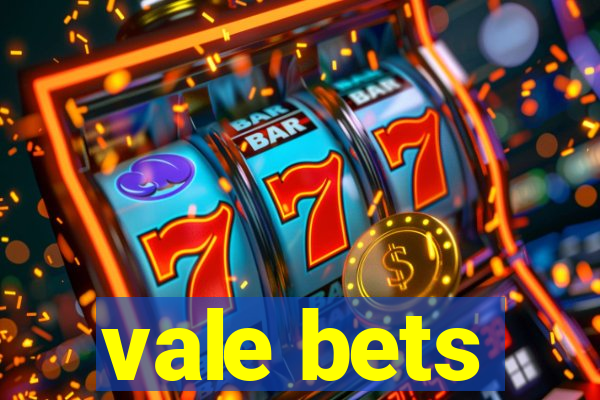 vale bets