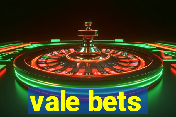 vale bets