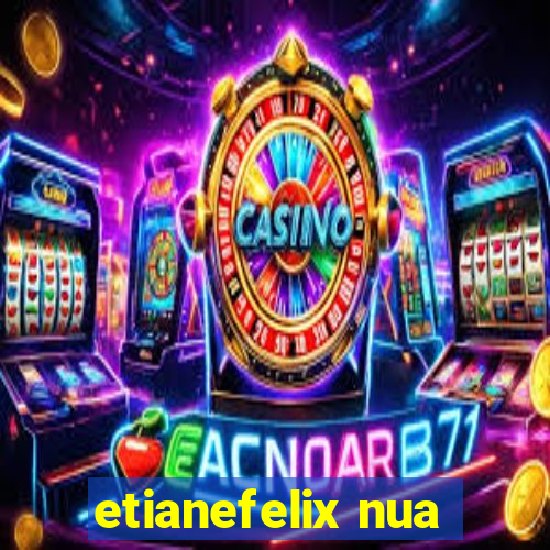 etianefelix nua