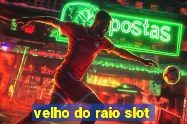 velho do raio slot