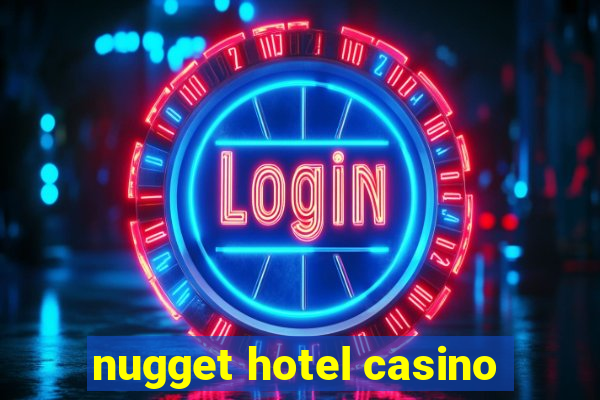 nugget hotel casino