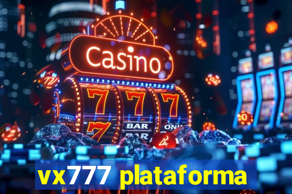 vx777 plataforma