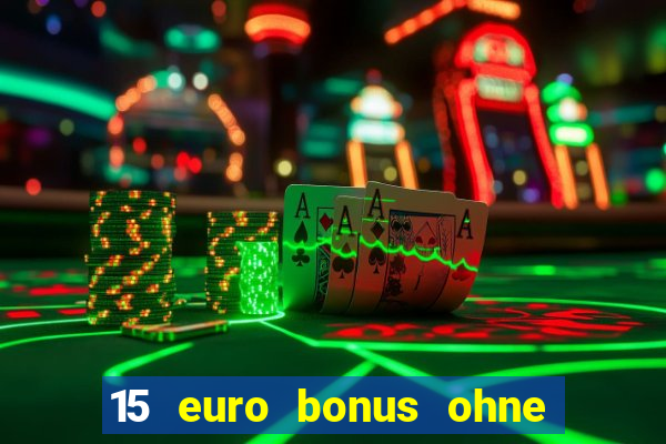 15 euro bonus ohne einzahlung casino 2021