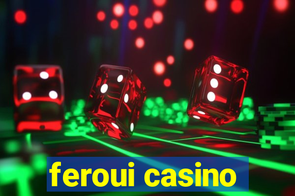 feroui casino