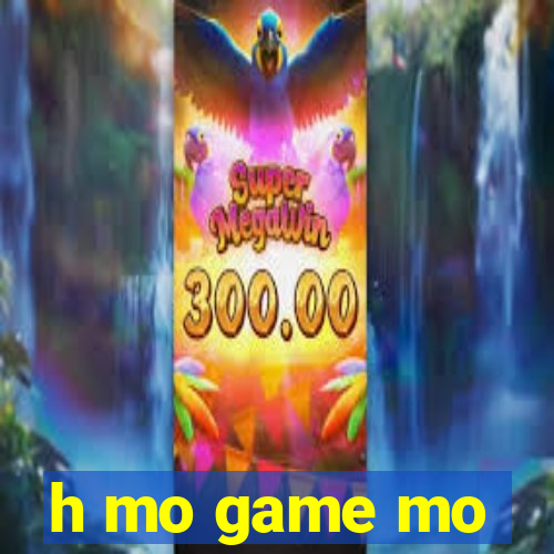 h mo game mo