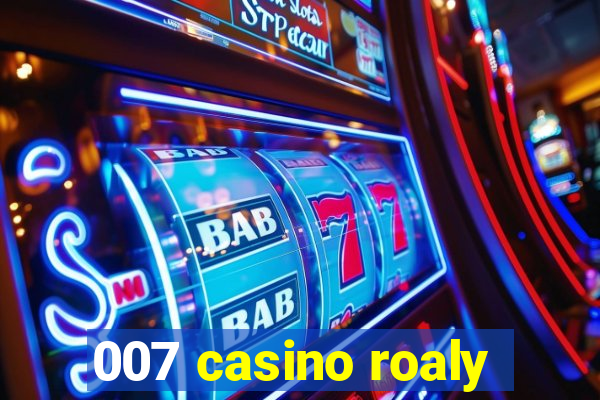 007 casino roaly