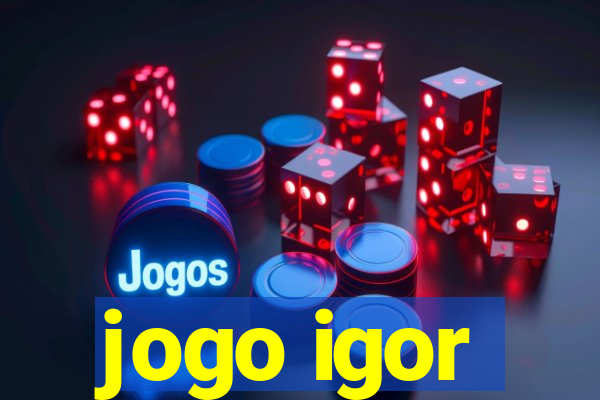 jogo igor