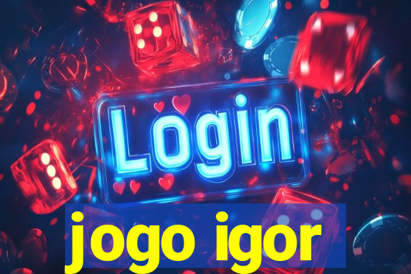 jogo igor