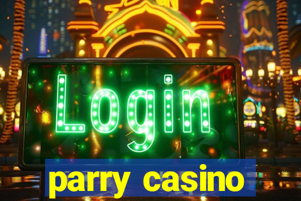 parry casino