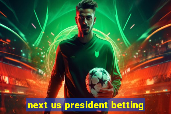 next us president betting