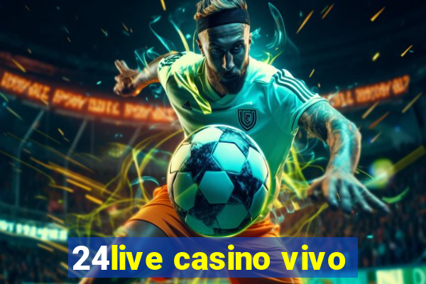 24live casino vivo