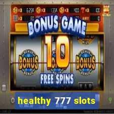 healthy 777 slots