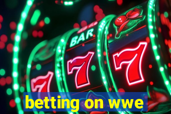 betting on wwe