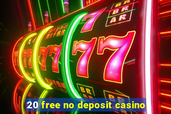 20 free no deposit casino