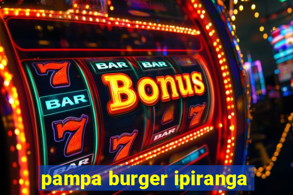 pampa burger ipiranga