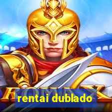 rentai dublado