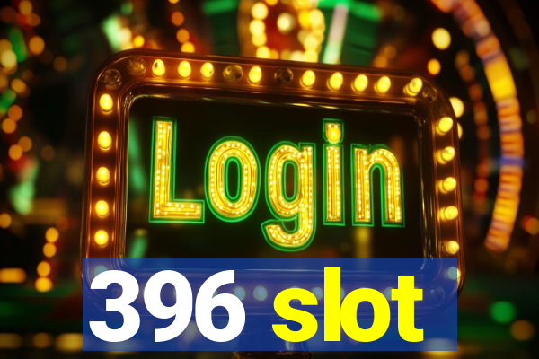 396 slot