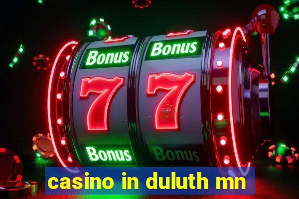 casino in duluth mn