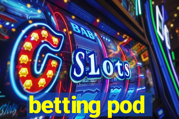 betting pod