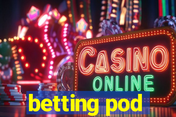 betting pod