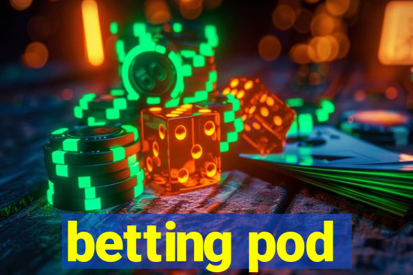 betting pod