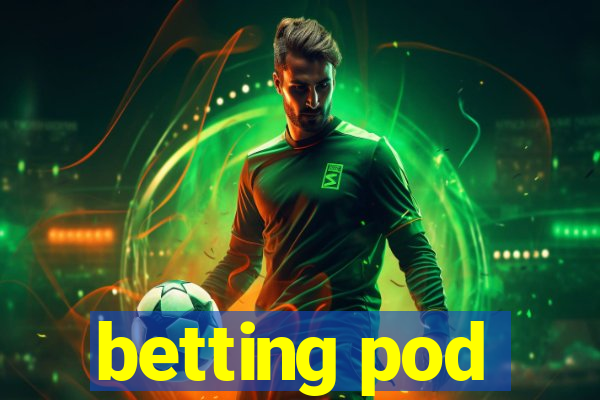 betting pod