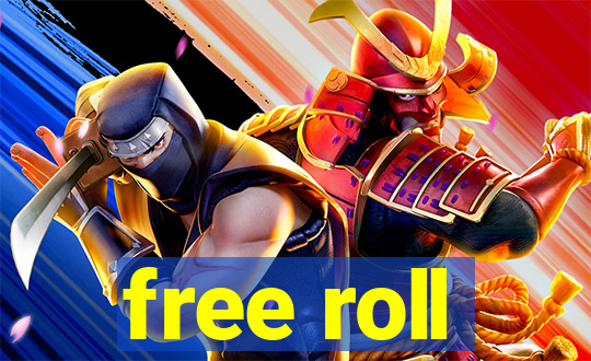 free roll