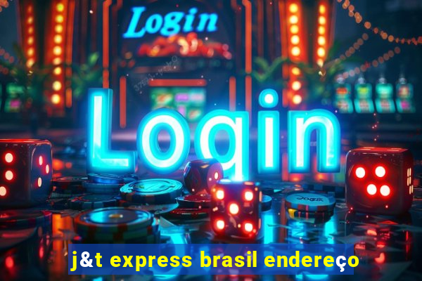 j&t express brasil endereço