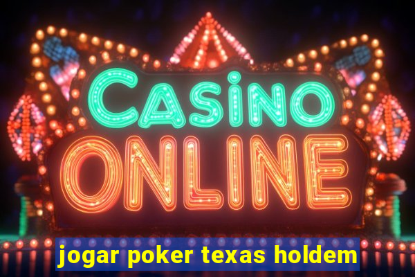 jogar poker texas holdem