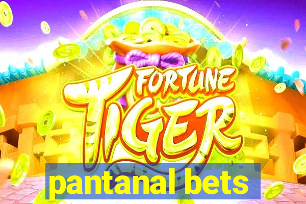 pantanal bets