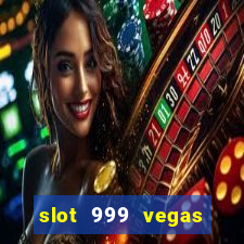 slot 999 vegas game ll