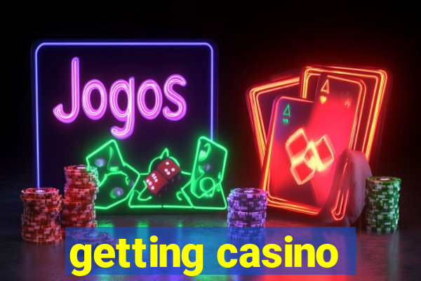 getting casino