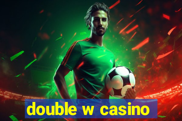 double w casino