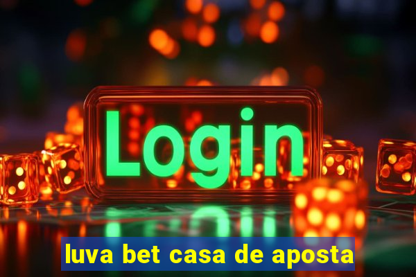 luva bet casa de aposta