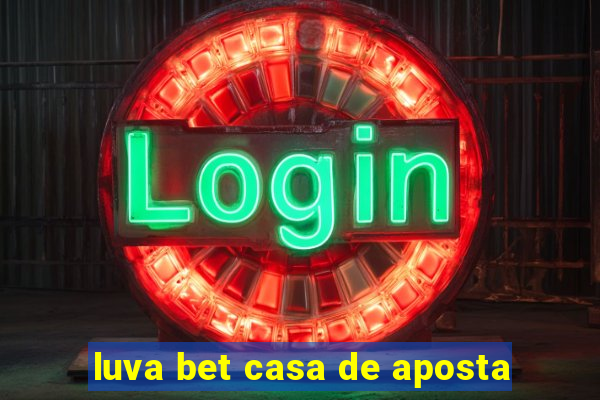 luva bet casa de aposta