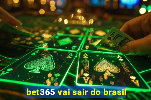 bet365 vai sair do brasil