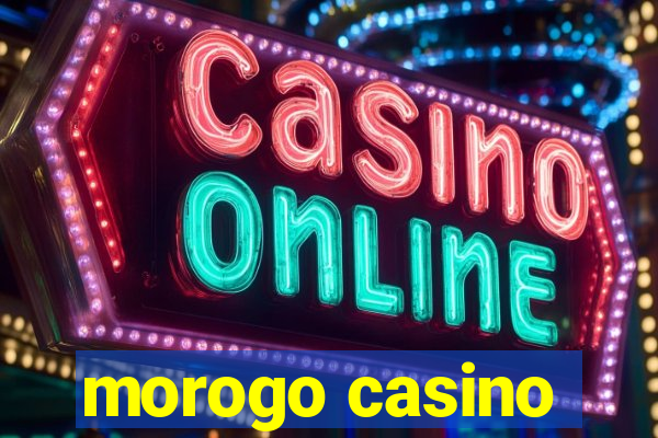 morogo casino