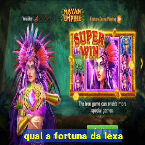 qual a fortuna da lexa