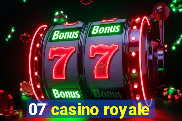 07 casino royale