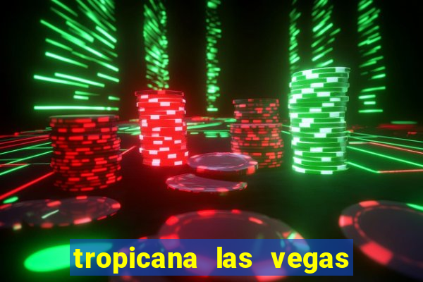 tropicana las vegas hotel and casino